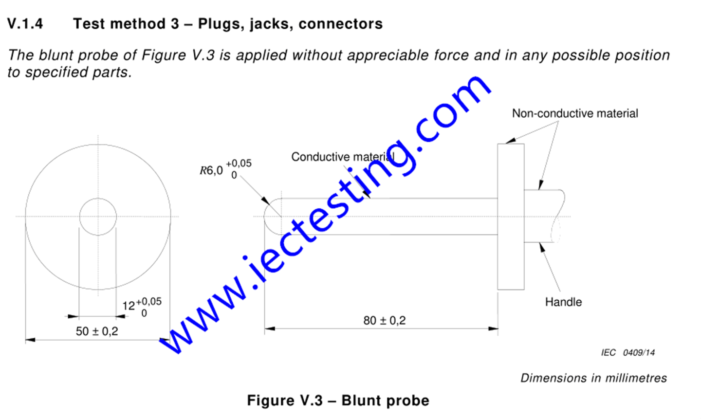 IEC 62368-1:2018 clause 5.3.2, 5.4.10, V.1.4 and figure V.3 Blunt Test Probe SC-I23